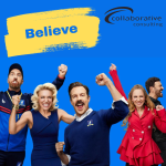 The cast of Ted Lasso appears to be in a celebratory manor, with the "Believe" poster above them, and the Collaborative Consulting logo in the top right.